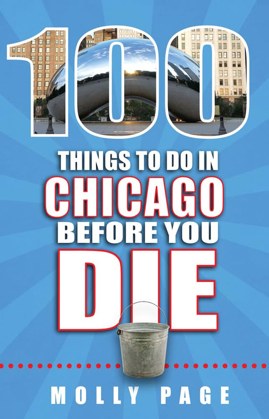 100 Things to Do in Chicago Before You Die cover image