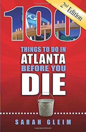 100 Things to Do in Atlanta Before You Die, 2nd Edition cover image