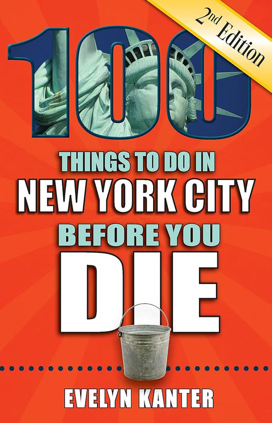 100 Things to Do in New York City Before You Die, 2nd Edition (100 Things to Do Before You Die) cover image