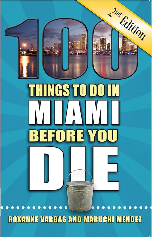 100 Things to Do in Miami Before You Die, 2nd Edition (100 Things to Do Before You Die) cover image