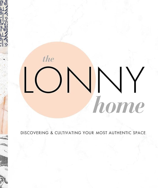 The Lonny Home: Discovering & Cultivating Your Authentic Space cover image