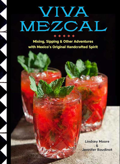 Viva Mezcal: Mixing, Sipping, and Other Adventures with Mexico's Original Handcrafted Spirit cover image