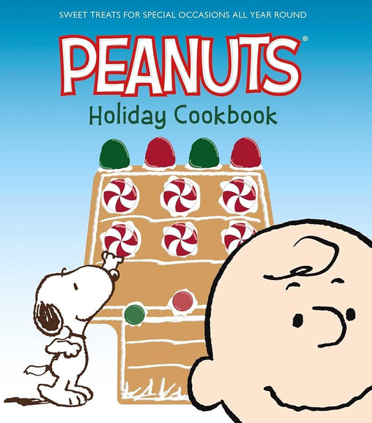 The Peanuts Holiday Cookbook: Sweet Treats for Favorite Occasions All Year Round cover image