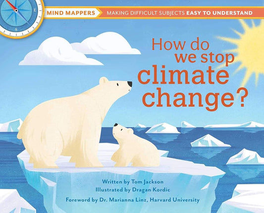 How do we stop climate change?: Mind Mappers: Making Difficult Subjects Easy to Understand cover image
