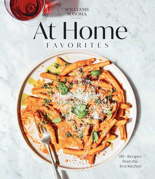 Williams Sonoma At Home Favorites: 110+ Recipes from the Test Kitchen cover image