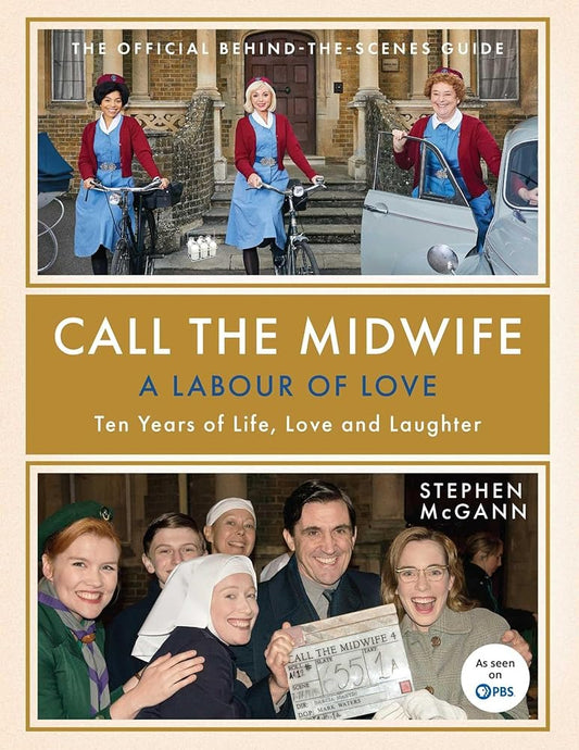 Call the Midwife: A Labour of Love: Ten Years of Life, Love and Laughter cover image