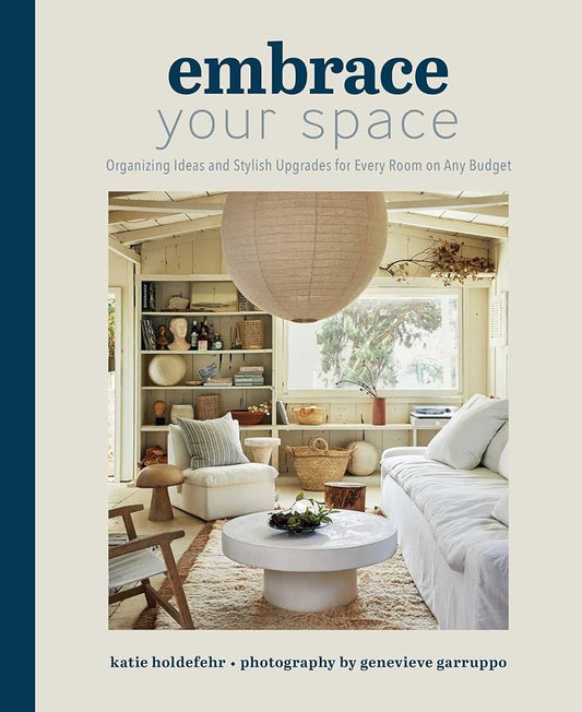 Embrace Your Space: Organizing Ideas and Stylish Upgrades for Every Room on Any Budget cover image
