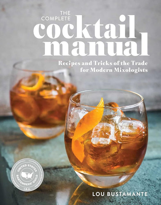 The Complete Cocktail Manual: Recipes and Tricks of the Trade for Modern Mixologists cover image