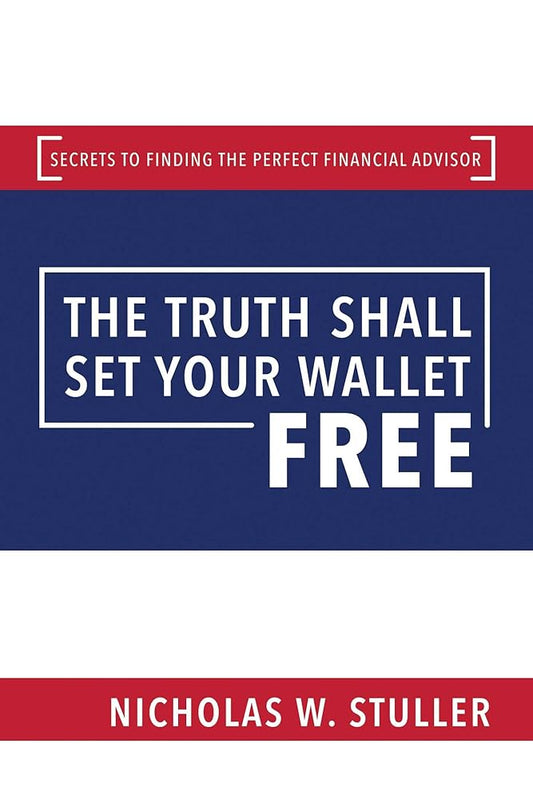 The Truth Shall Set Your Wallet Free: Secrets to Finding the Perfect Financial Advisor cover image