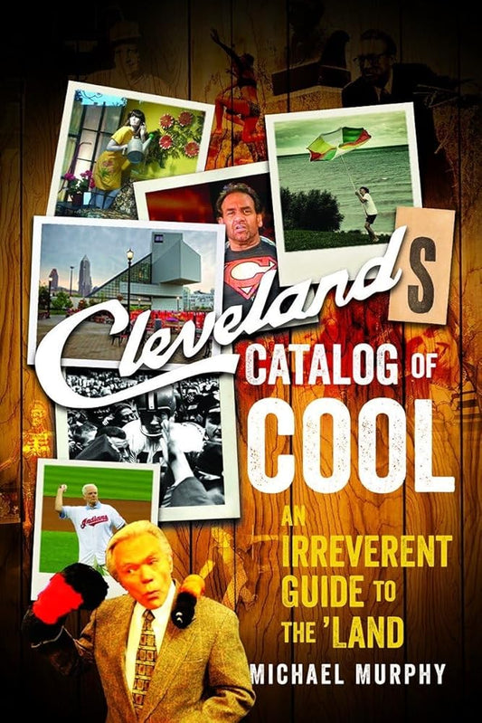 Cleveland's Catalog of Cool: An Irreverent Guide to the Land cover image