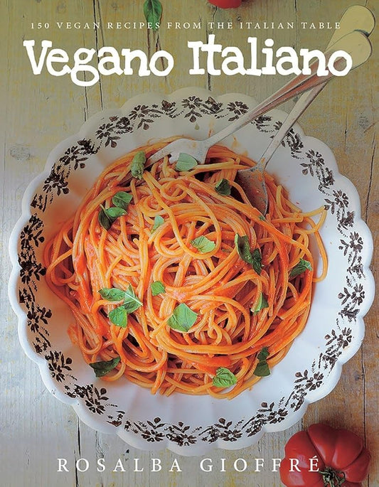 Vegano Italiano: 150 Vegan Recipes from the Italian Table cover image
