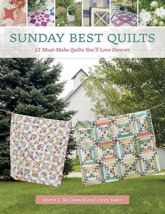 Sunday Best Quilts: 12 Must-Make Quilts You'll Love Forever cover image