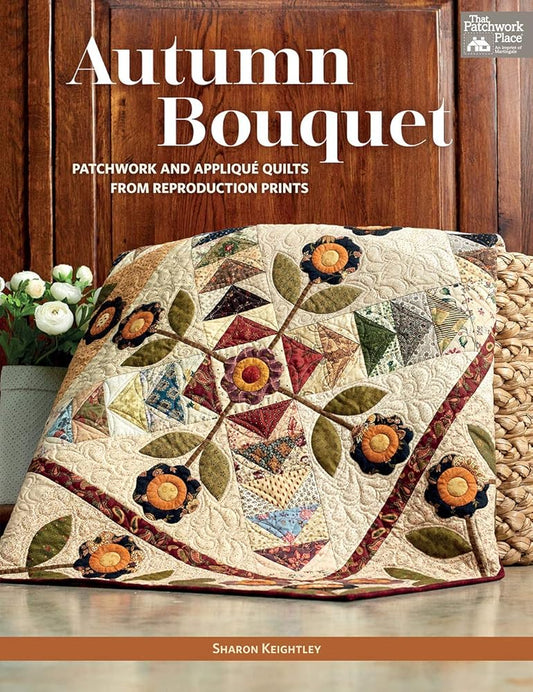 Autumn Bouquet: Patchwork and Appliqué Quilts from Reproduction Prints cover image