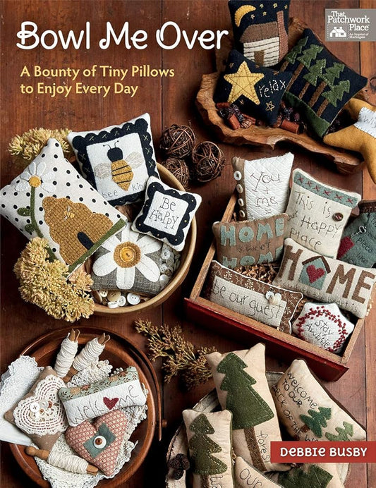 Bowl Me Over: A Bounty of Tiny Pillows to Enjoy Every Day cover image
