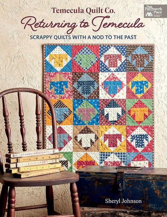 Temecula Quilt Co. Returning to Temecula: Scrappy Quilts with a Nod to the Past (The Patchwork Place) cover image