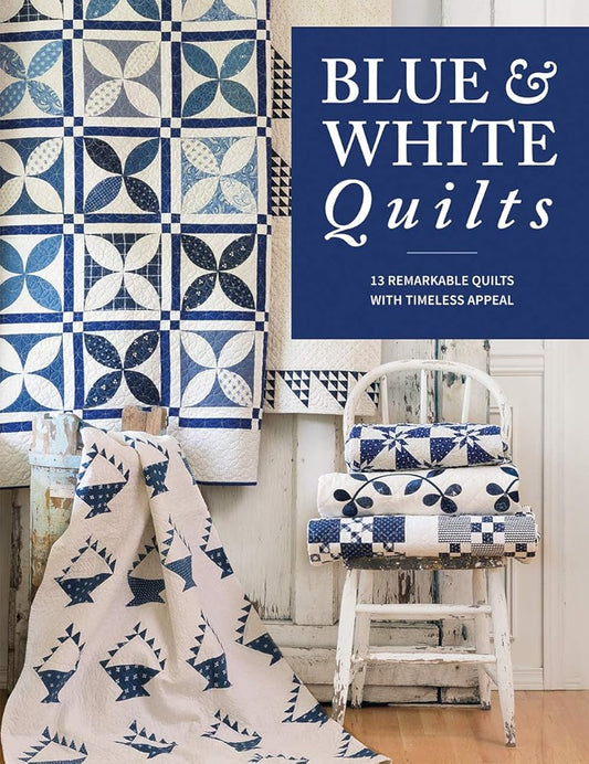 Blue & White Quilts: 13 Remarkable Quilts with Timeless Appeal cover image