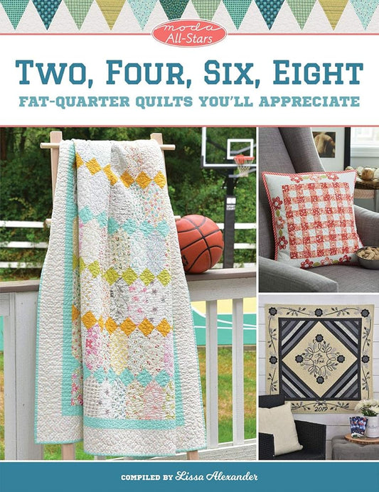 Moda All-Stars - Two, Four, Six, Eight: Fat-Quarter Quilts You'll Appreciate cover image