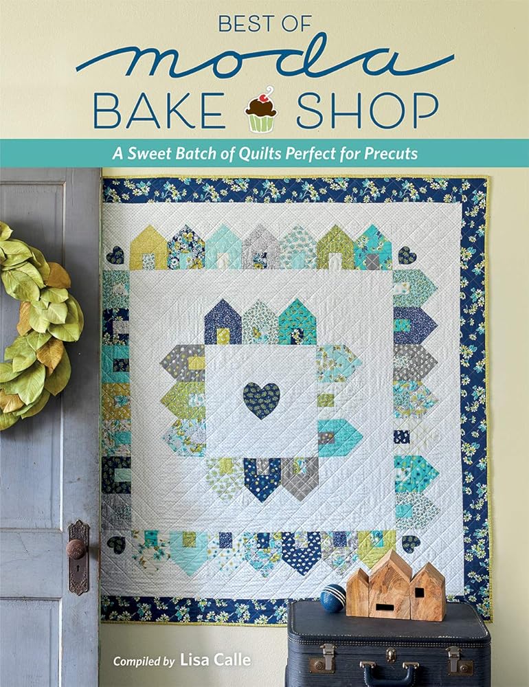 Best of Moda Bake Shop: A Sweet Batch of Quilts Perfect for Precuts cover image