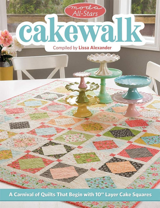 Moda All-Stars - Cakewalk: A Carnival of Quilts That Begin with 10" Layer Cake Squares cover image