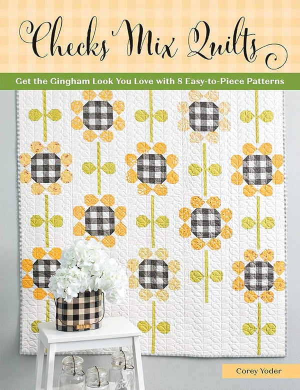 Checks Mix Quilts: Get the Gingham Look You Love with 8 Easy-to-Piece Patterns cover image