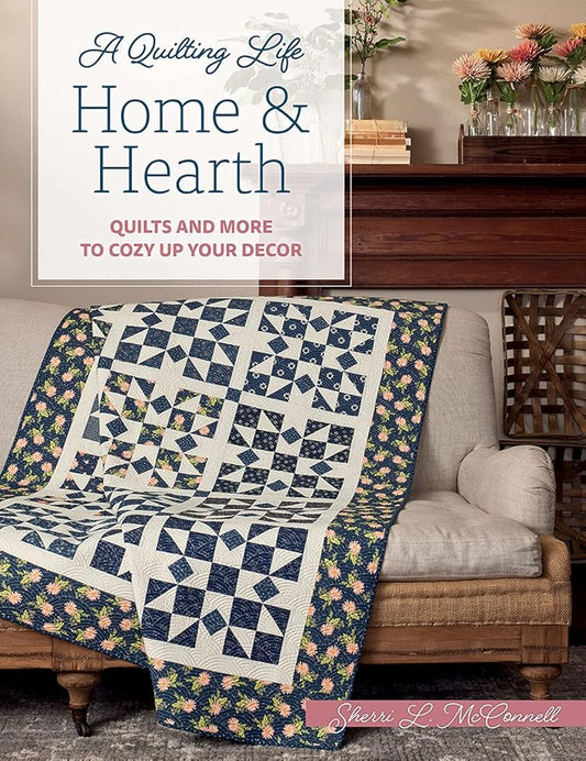 Home & Hearth: Quilts and More to Cozy Up Your Decor (A Quilting Life) cover image