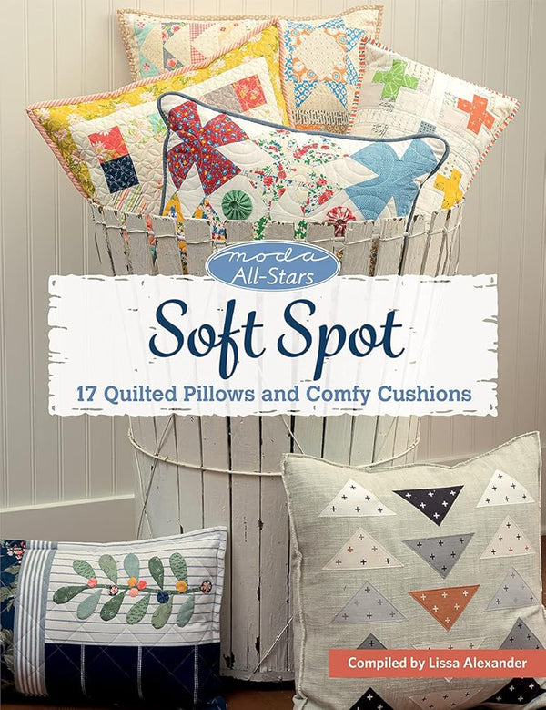 Moda All-Stars - Soft Spot: 17 Quilted Pillows and Comfy Cushions cover image