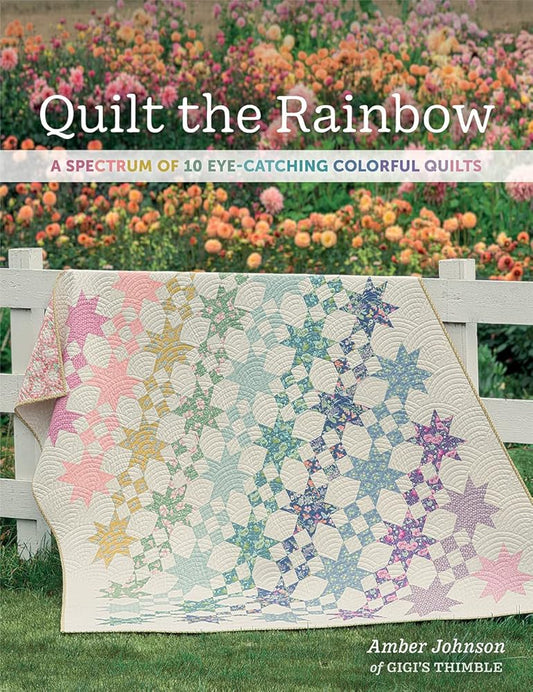 Quilt the Rainbow: A Spectrum of 10 Eye-Catching Colorful Quilts cover image