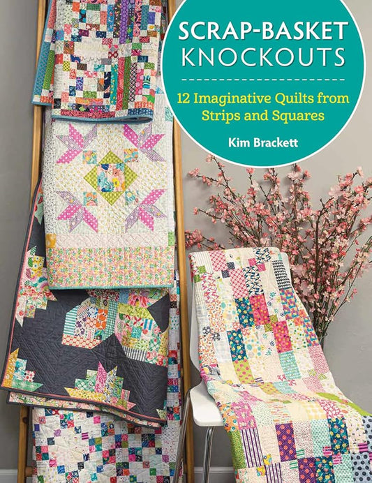Scrap-Basket Knockouts: 12 Imaginative Quilts from Strips and Squares cover image