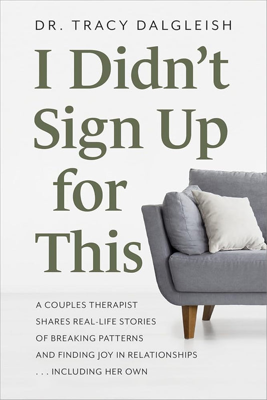 I Didnâ€™t Sign Up for This: A Couples Therapist Shares Real-Life Stories of Breaking Patterns and Finding Joy in Relationships . . . Including Her Own cover image