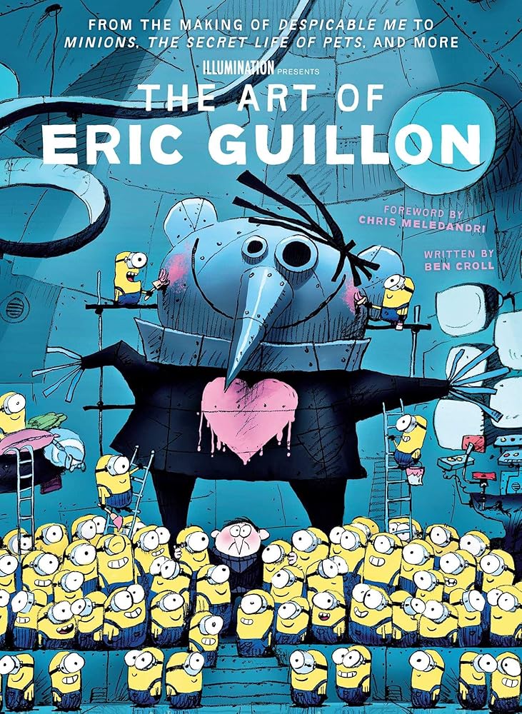 The Art of Eric Guillon: From the Making of Despicable Me to Minions, the Secret Life of Pets, and More cover image