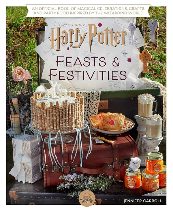 Harry Potter: Feasts & Festivities: An Official Book of Magical Celebrations, Crafts, and Party Food Inspired by the Wizarding World (Entertaining Gifts, Entertaining at Home) cover image