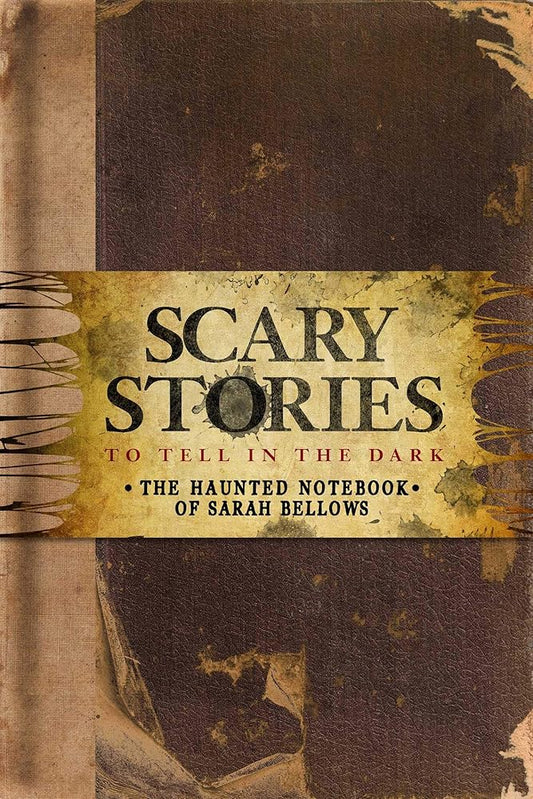 Scary Stories to Tell in the Dark: The Haunted Notebook of Sarah Bellows cover image