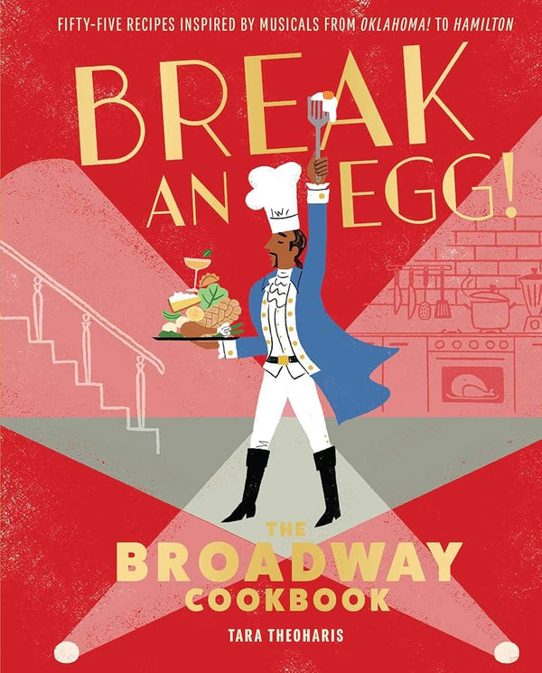 Break an Egg!: The Broadway Cookbook cover image