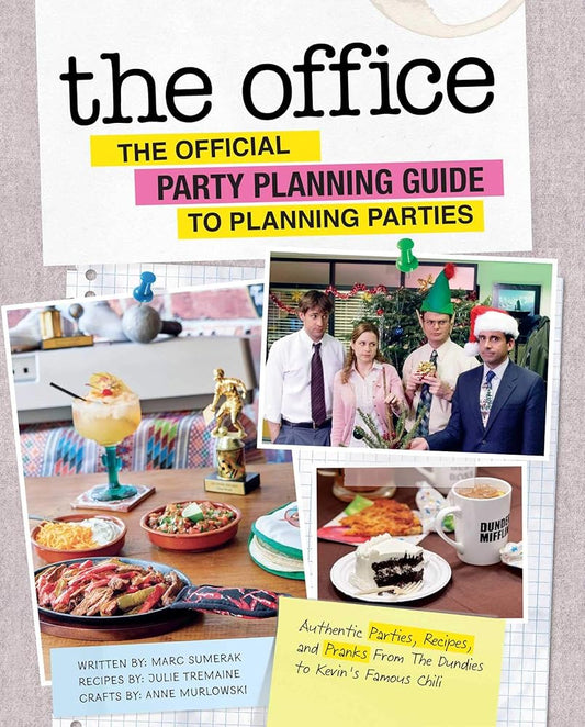 The Office: The Official Party Planning Guide to Planning Parties: Authentic Parties, Recipes, and Pranks from The Dundies to Kevin's Famous Chili cover image