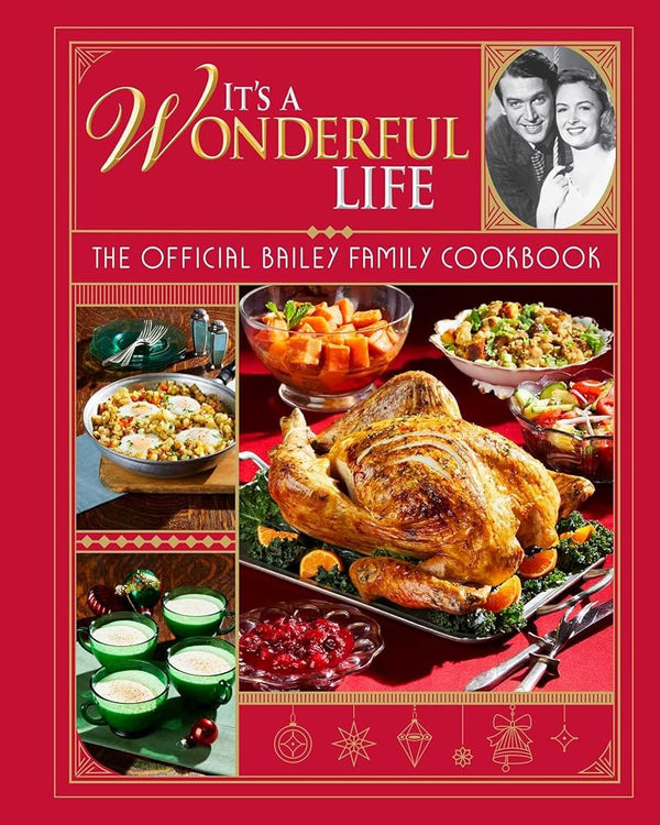It's a Wonderful Life: The Official Bailey Family Cookbook: (Holiday Cookbook, Christmas Recipes, Holiday Gifts, Classic Christmas Movies) cover image