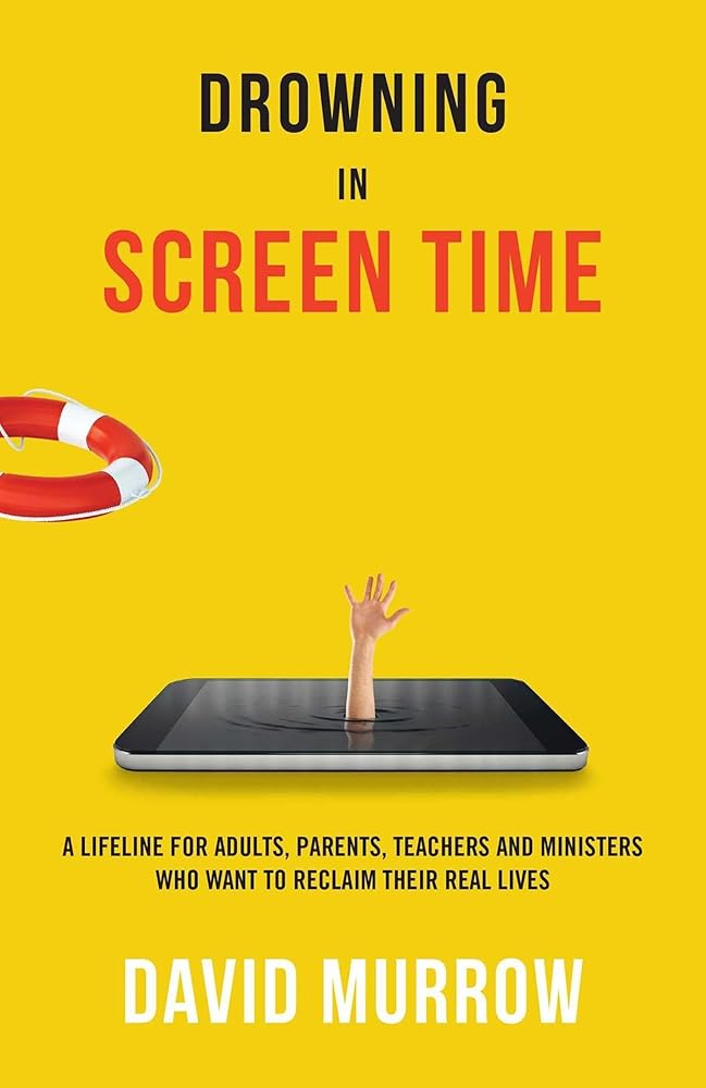 Drowning in Screen Time: A Lifeline for Adults, Parents, Teachers, and Ministers Who Want to Reclaim Their Real Lives cover image