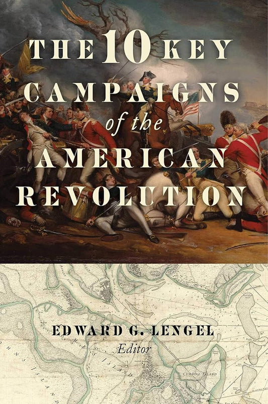 The 10 Key Campaigns of the American Revolution cover image