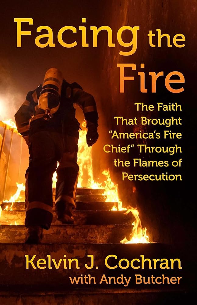 Facing the Fire: The Faith That Brought "America's Fire Chief" Through the Flames of Persecution cover image