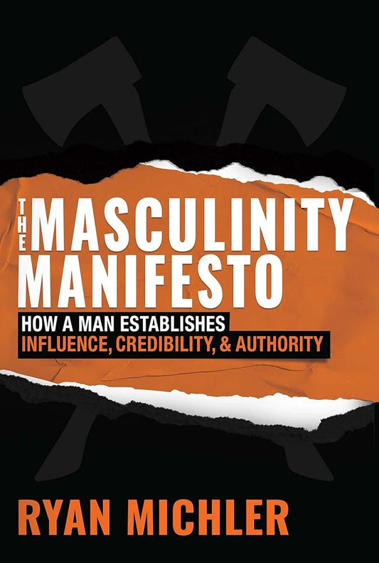 Masculinity Manifesto: How a Man Establishes Influence, Credibility and Authority cover image