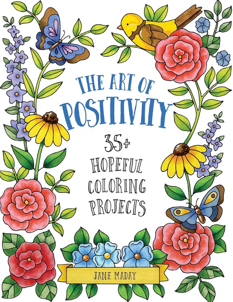 Art of Positivity: 35+ Hopeful Coloring Projects – A Stress Relief Coloring Book with Affirmations to Calm and Inspire for Adults and Kids cover image