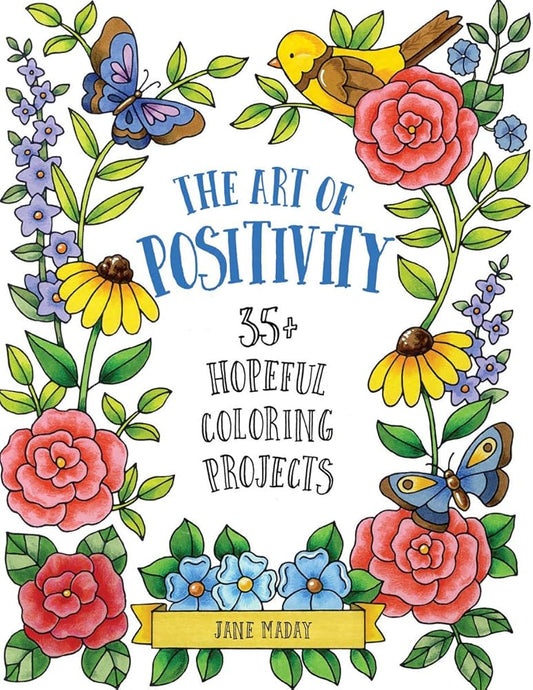 Art of Positivity: 35+ Hopeful Coloring Projects – A Stress Relief Coloring Book with Affirmations to Calm and Inspire for Adults and Kids cover image