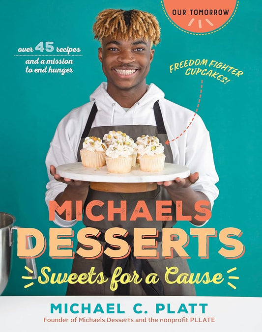 Michaels Desserts: Sweets for a Cause Baking Cookbook - 45+ Recipes and A Mission to End Hunger (Our Tomorrow) cover image