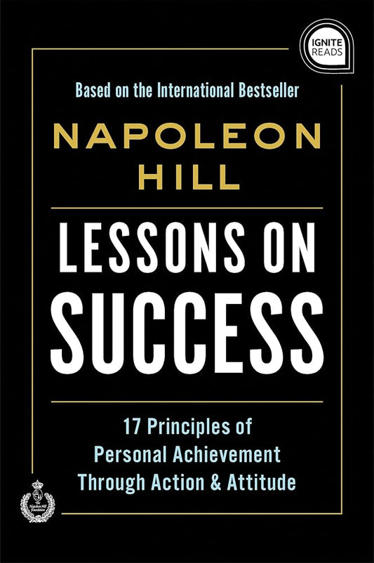 Lessons on Success: 17 Principles of Personal Achievement - Through Action & Attitude (Ignite Reads) cover image
