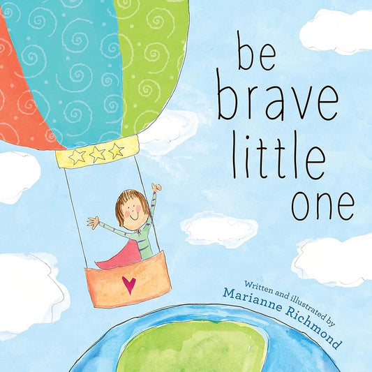Be Brave Little One: An Inspiring Book About Courage For Babies, Baby Showers, Graduation And More cover image