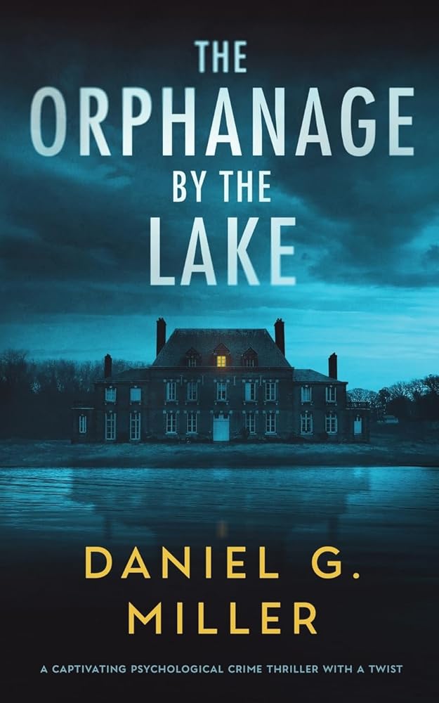 The Orphanage By The Lake: A Captivating Psychological Crime Thriller With A Twist cover image