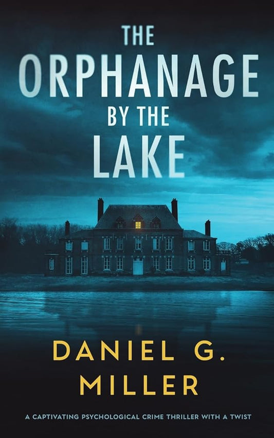 The Orphanage By The Lake: A Captivating Psychological Crime Thriller With A Twist cover image