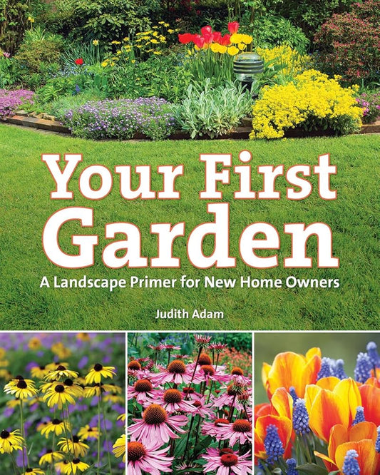 Your First Garden: A Landscape Primer for New Home Owners cover image