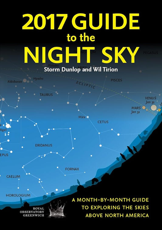 2017 Guide to the Night Sky: A Month-by-month Guide to Exploring the Skies Above North America cover image