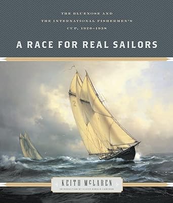 A Race for Real Sailors: The Bluenose and the International Fishermen's Cup, 1920–1938 cover image