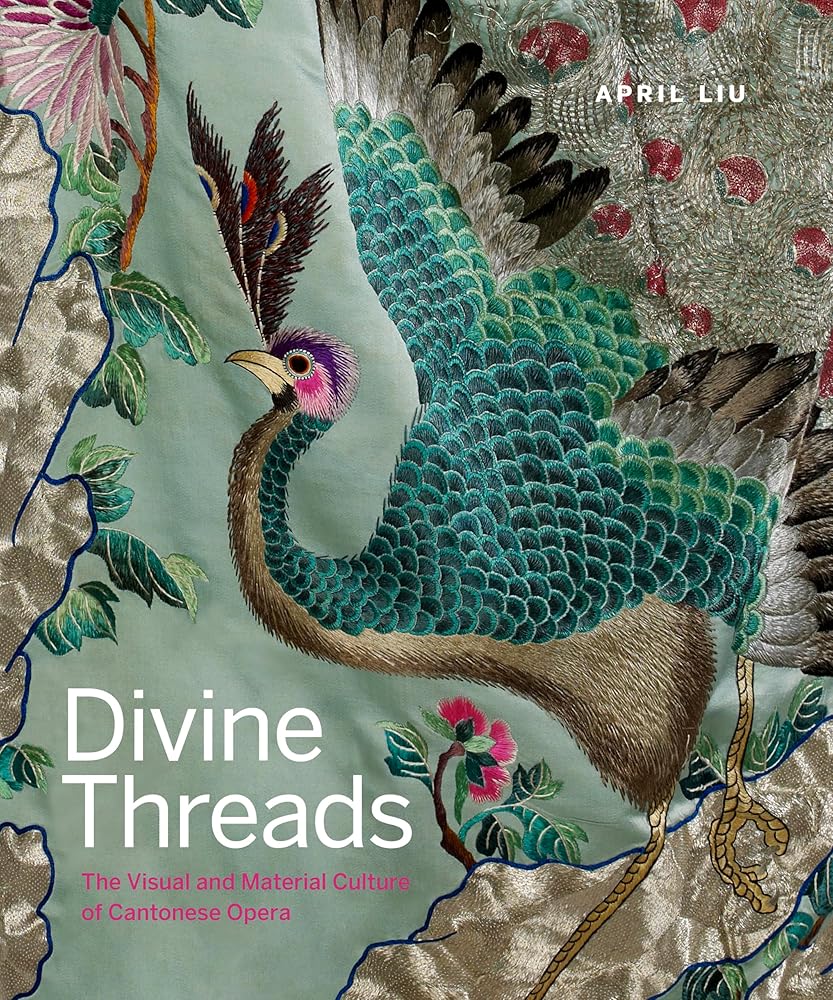 Divine Threads: The Visual and Material Culture of Cantonese Opera cover image